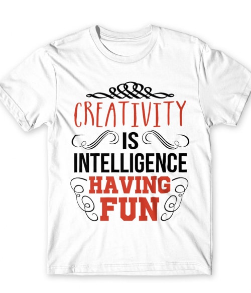 Creativity is intelligence having fun Általános művészet Póló - Művészet