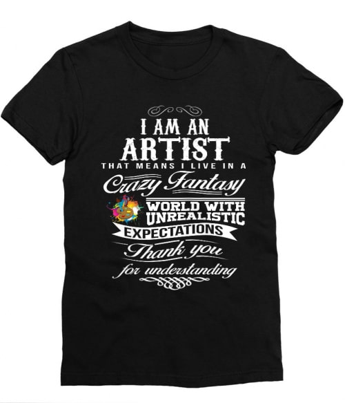 I am an artist Póló - Ha Art rajongó ezeket a pólókat tuti imádni fogod!