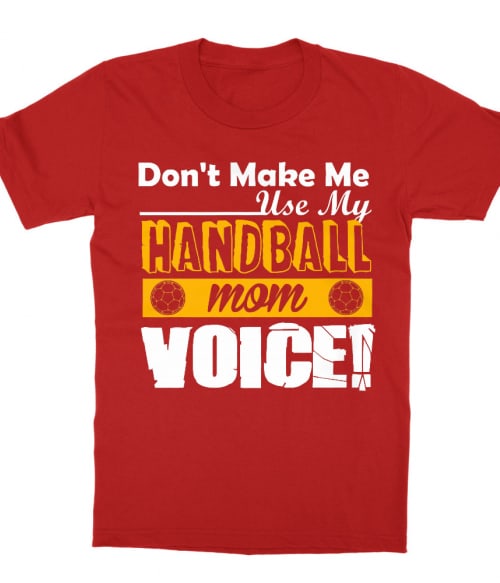 Mom's Handball Voice Póló - Ha Handball rajongó ezeket a pólókat tuti imádni fogod!