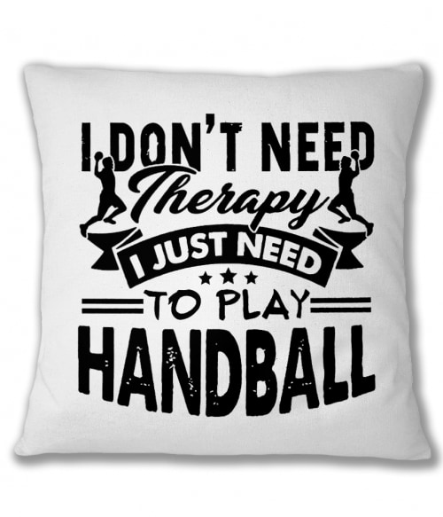 I Just Need to Play Handball Póló - Ha Handball rajongó ezeket a pólókat tuti imádni fogod!