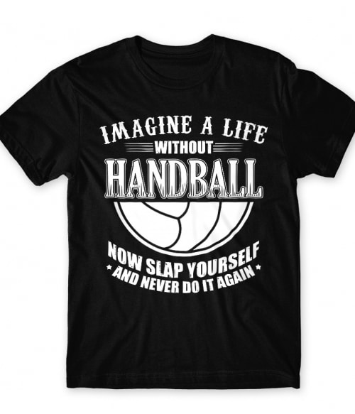 A Life Without Handball Kézilabdás Póló - Sport