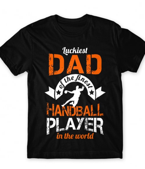 Luckiest Handball Dad Póló - Ha Handball rajongó ezeket a pólókat tuti imádni fogod!