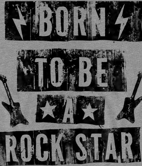 Born to be a rockstar Rocker Rocker Rocker Pólók, Pulóverek, Bögrék - Zene