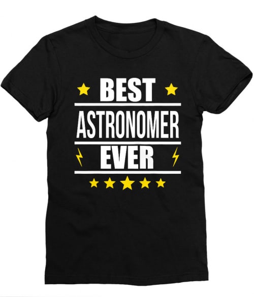 Best astronomer ever Póló - Ha Astronomy rajongó ezeket a pólókat tuti imádni fogod!