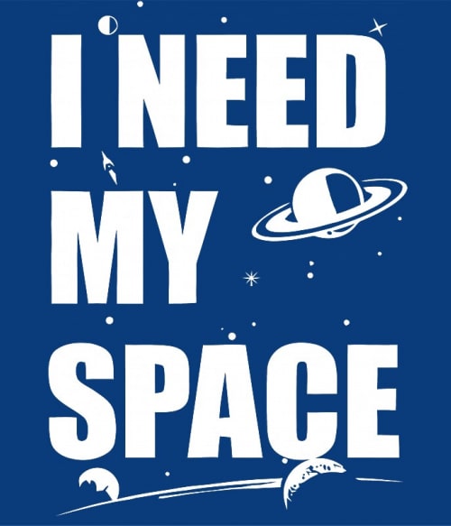 I need my space Tudomány Pólók, Pulóverek, Bögrék - Tudomány