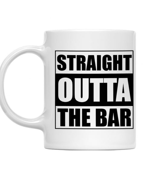 Straight Outta The Bar Pultos Bögre - Szolgátatás