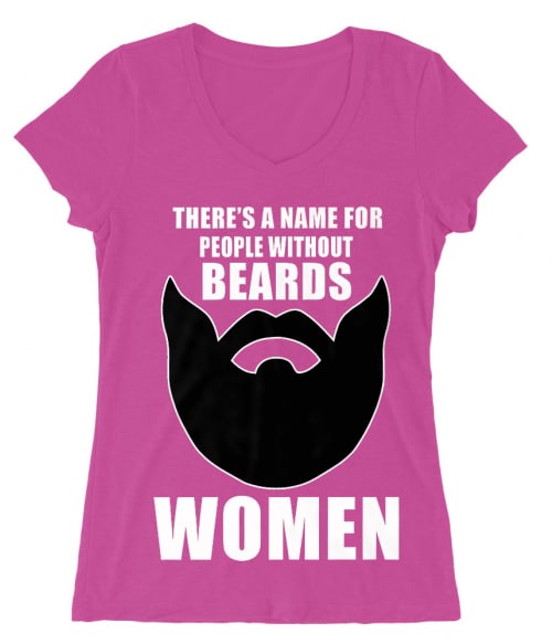 Van egy szó a szakál nélküli emberekre: nő Póló - Ha Beard rajongó ezeket a pólókat tuti imádni fogod!