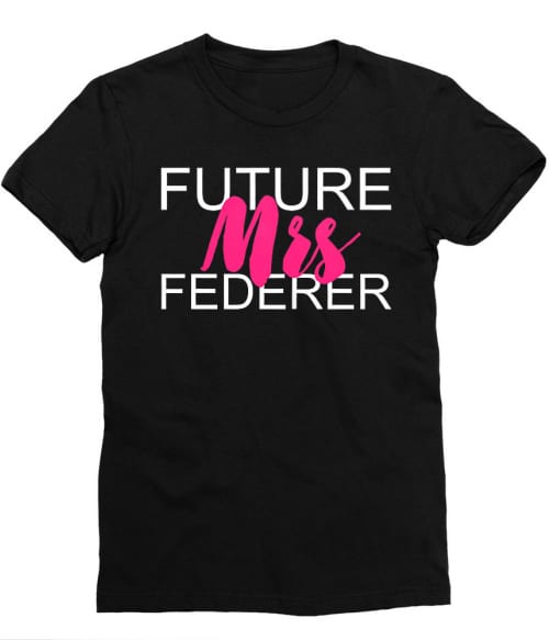 Future mrs Federer Póló - Ha Tennis rajongó ezeket a pólókat tuti imádni fogod!