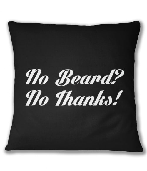 No Beard No Thanks Póló - Ha Beard rajongó ezeket a pólókat tuti imádni fogod!