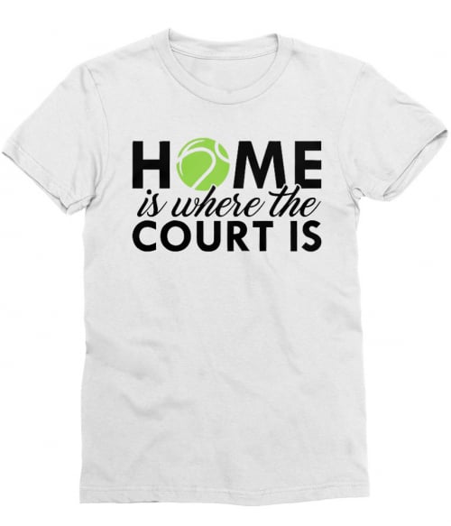 Home is where the court is Póló - Ha Tennis rajongó ezeket a pólókat tuti imádni fogod!