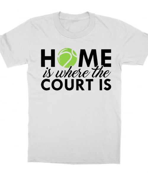 Home is where the court is Póló - Ha Tennis rajongó ezeket a pólókat tuti imádni fogod!