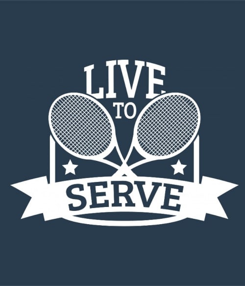 Live to serve Tenisz Pólók, Pulóverek, Bögrék - Ütős