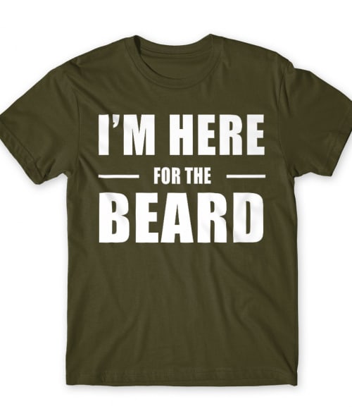 I'm Here For The Beard Szakállas Férfi Póló - Szakállas