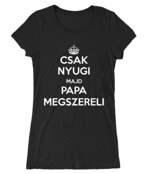 Majd Papa Megszereli Póló - Ha Family rajongó ezeket a pólókat tuti imádni fogod!