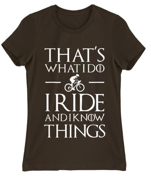 I Ride and I Know Things Póló - Ha Bicycle rajongó ezeket a pólókat tuti imádni fogod!