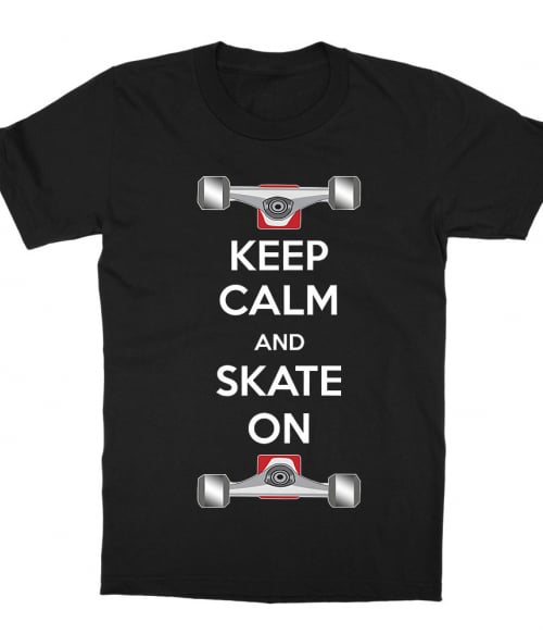 Keep Calm and Skate On Póló - Ha Skateboard rajongó ezeket a pólókat tuti imádni fogod!