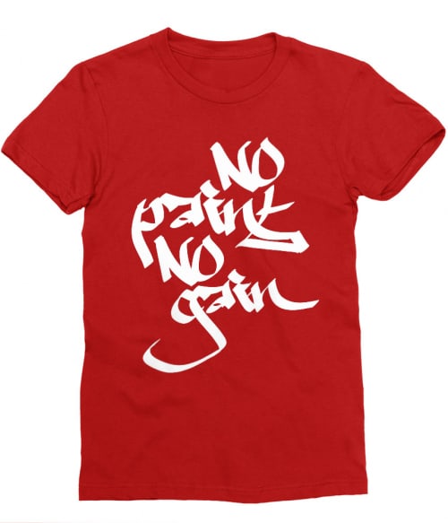 No pain no gain Póló - Ha Graffiti rajongó ezeket a pólókat tuti imádni fogod!