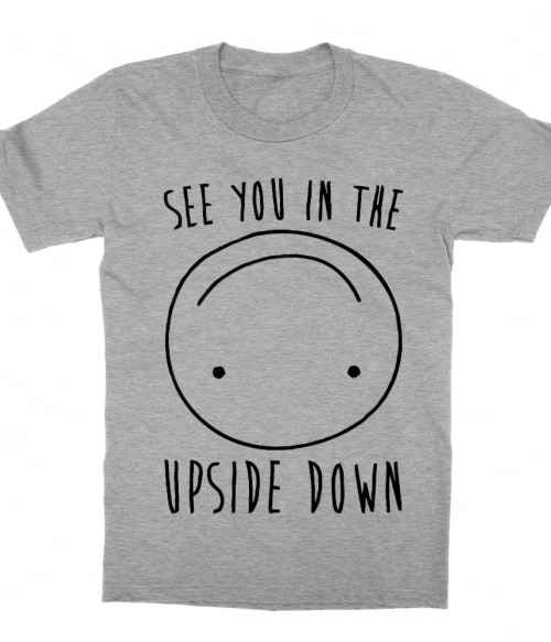 See You in the Upside Down Póló - Ha Stranger Things rajongó ezeket a pólókat tuti imádni fogod!