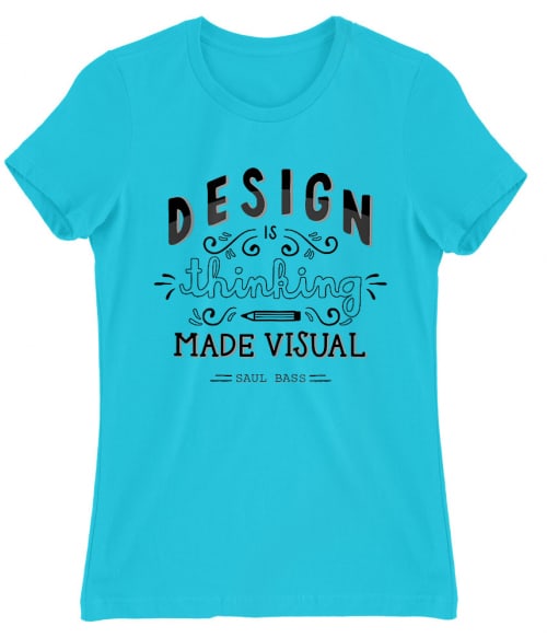 Design is thinking made visual Póló - Ha Graphic Designer rajongó ezeket a pólókat tuti imádni fogod!