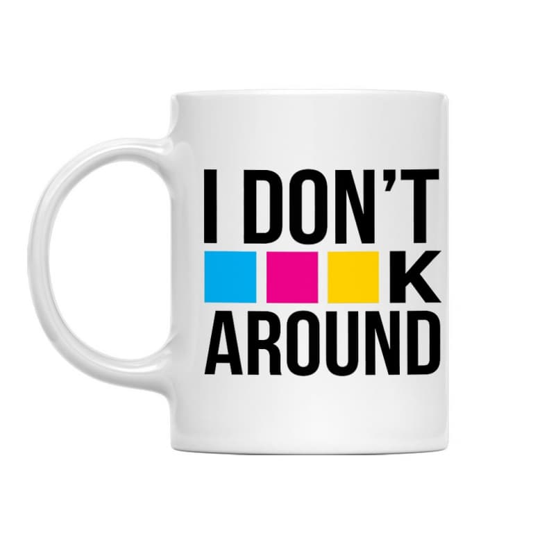 I don't CMYK around