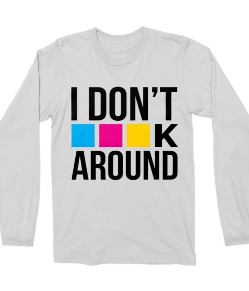 I don't CMYK around Póló - Ha Graphic Designer rajongó ezeket a pólókat tuti imádni fogod!