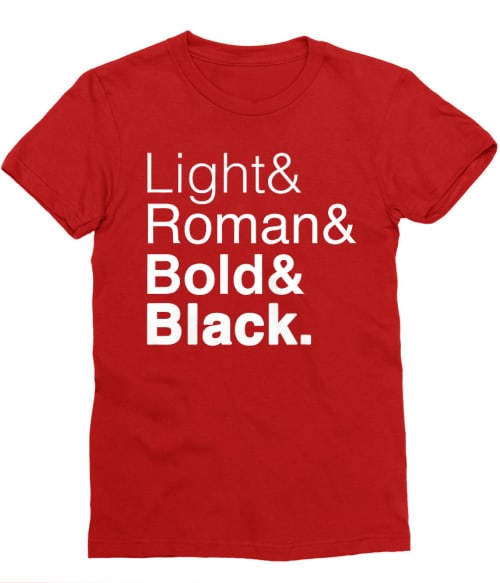 Light roman bold black Póló - Ha Graphic Designer rajongó ezeket a pólókat tuti imádni fogod!