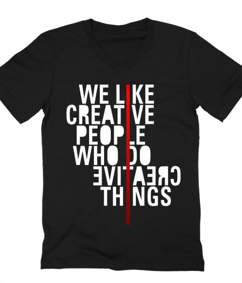 We like creative people Póló - Ha Graphic Designer rajongó ezeket a pólókat tuti imádni fogod!