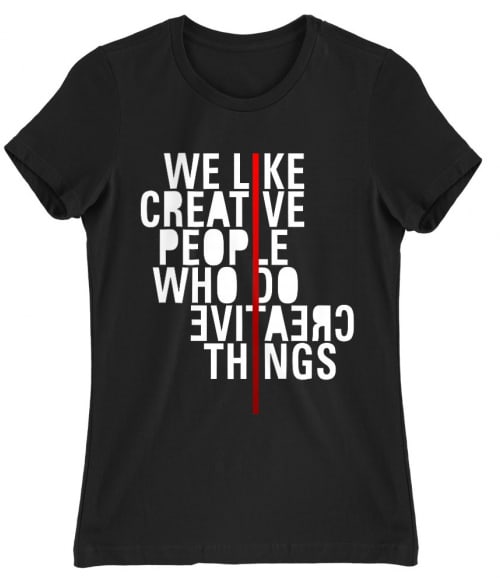 We like creative people Póló - Ha Graphic Designer rajongó ezeket a pólókat tuti imádni fogod!