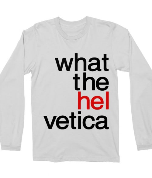What the helvetica Póló - Ha Graphic Designer rajongó ezeket a pólókat tuti imádni fogod!