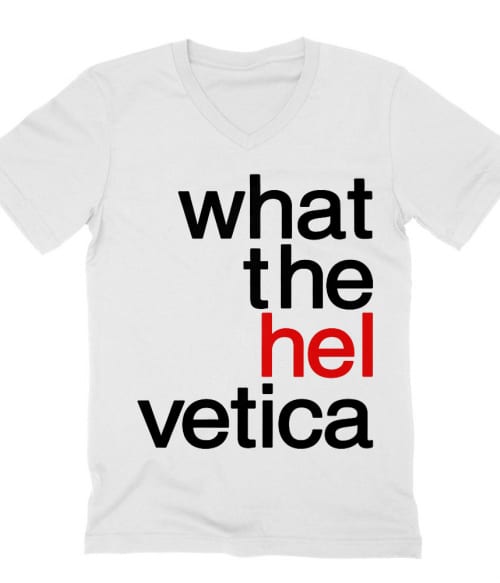 What the helvetica Póló - Ha Graphic Designer rajongó ezeket a pólókat tuti imádni fogod!