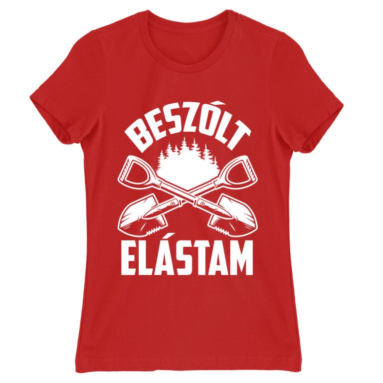 Beszólt elástam - Női Póló