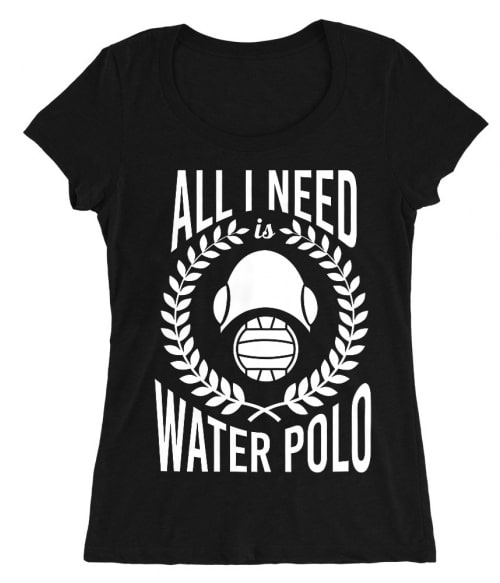 All I need is water polo Póló - Ha Water polo rajongó ezeket a pólókat tuti imádni fogod!