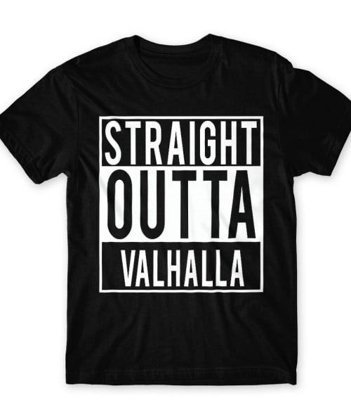 Straight Outta Valhalla Póló - Ha Vikings rajongó ezeket a pólókat tuti imádni fogod!