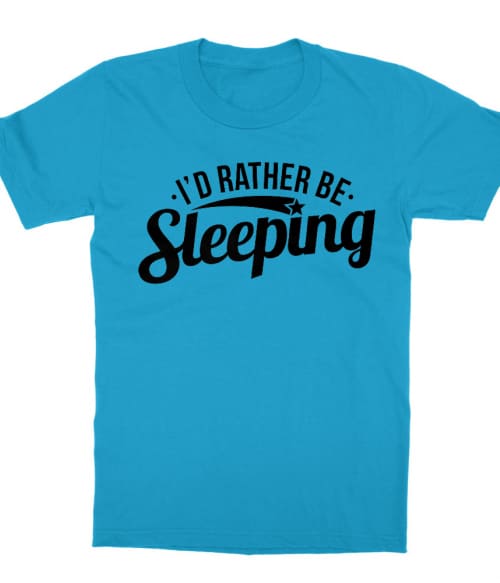 I'd reather be sleeping Póló - Ha Laziness rajongó ezeket a pólókat tuti imádni fogod!