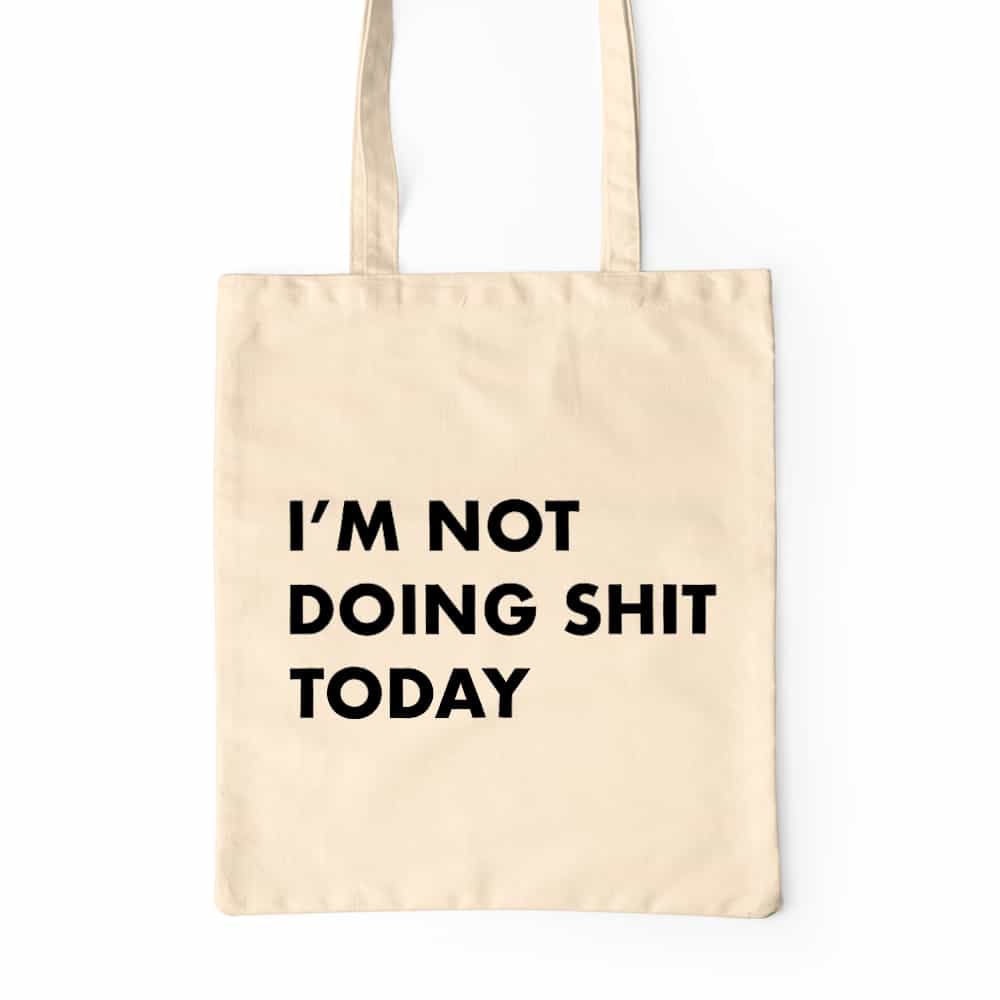 I'm not doing shit today Prémium Vászontáska