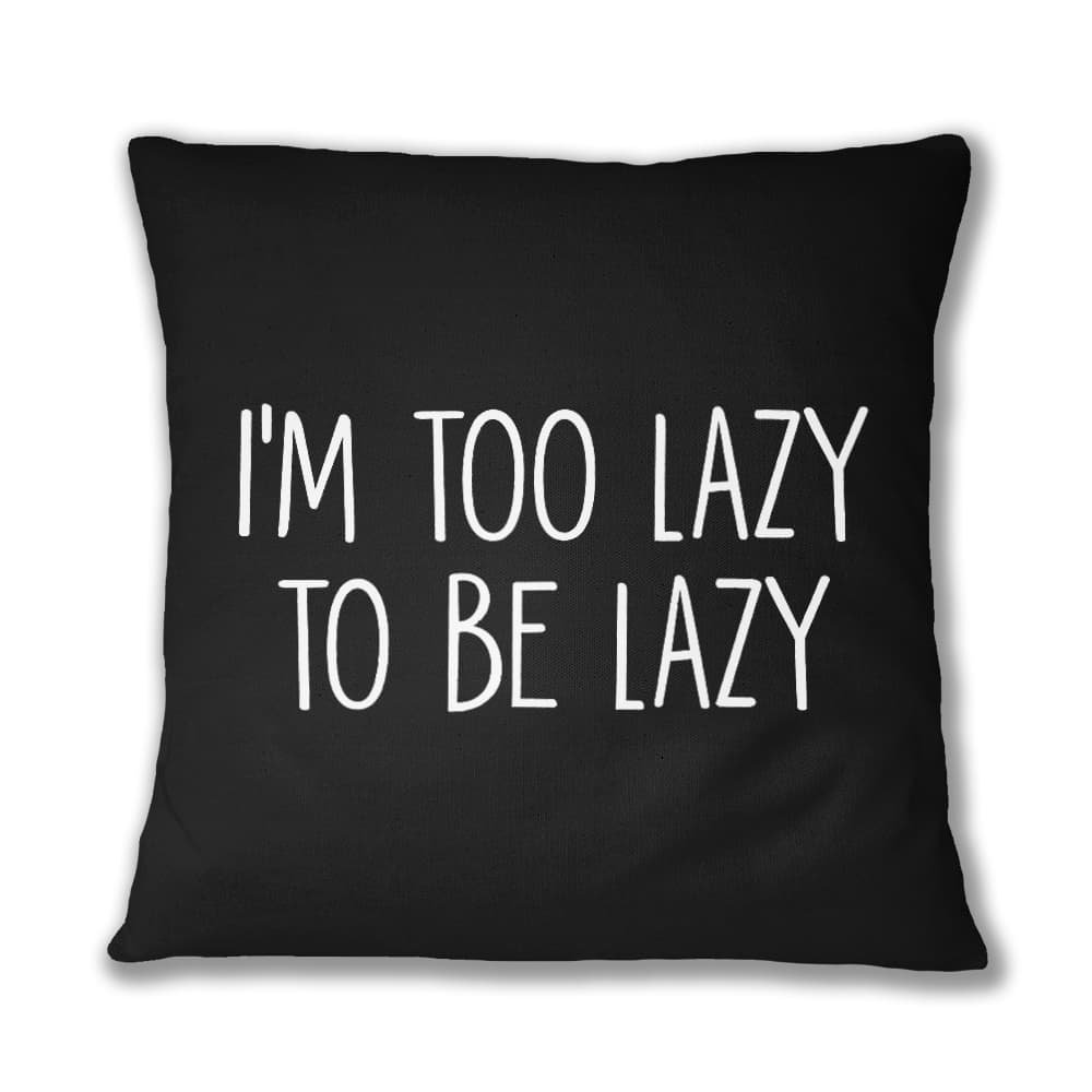 I'm too lazy Párnahuzat