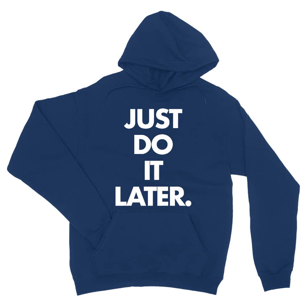 Just do it later Unisex Pulóver