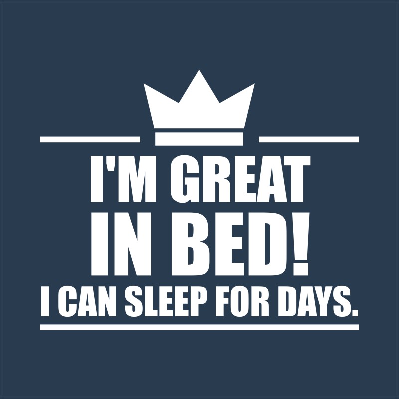 I'm a king in bed