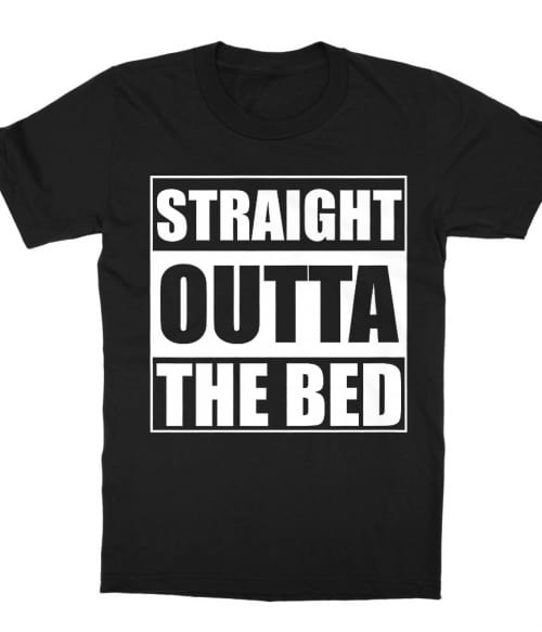 Straight outta bed Póló - Ha Laziness rajongó ezeket a pólókat tuti imádni fogod!