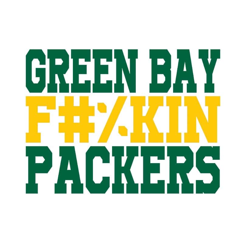 Green Bay fuckin packers