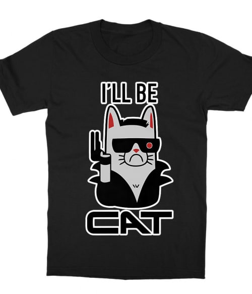 I'll be cat Póló - Ha Terminator rajongó ezeket a pólókat tuti imádni fogod!