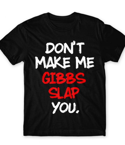 Gibbs slap you NCIS Póló - Sorozatos