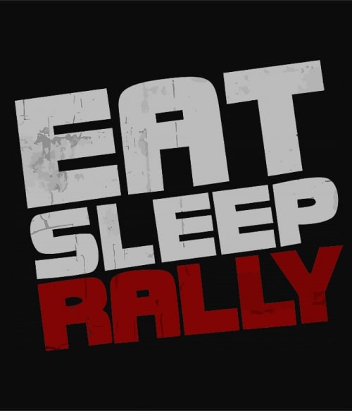 Eat Sleep Rally Rally Pólók, Pulóverek, Bögrék - Rally
