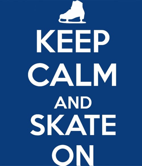Keep calm and skate on Jégkorcsolya Jégkorcsolya Jégkorcsolya Pólók, Pulóverek, Bögrék - Télisport