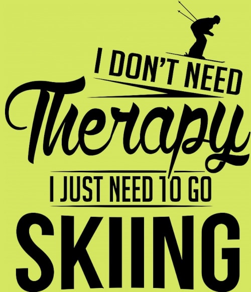 I Just Need to Go Skiing Síelés Pólók, Pulóverek, Bögrék - Télisport