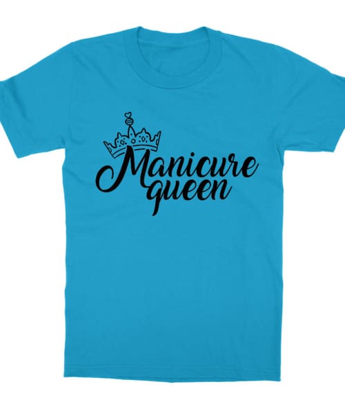 Manicure queen Póló - Ha Manicurist rajongó ezeket a pólókat tuti imádni fogod!