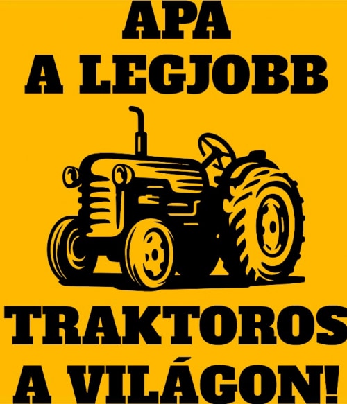 Apa a legjobb traktoros Mezőgazdaság Pólók, Pulóverek, Bögrék - Traktoros