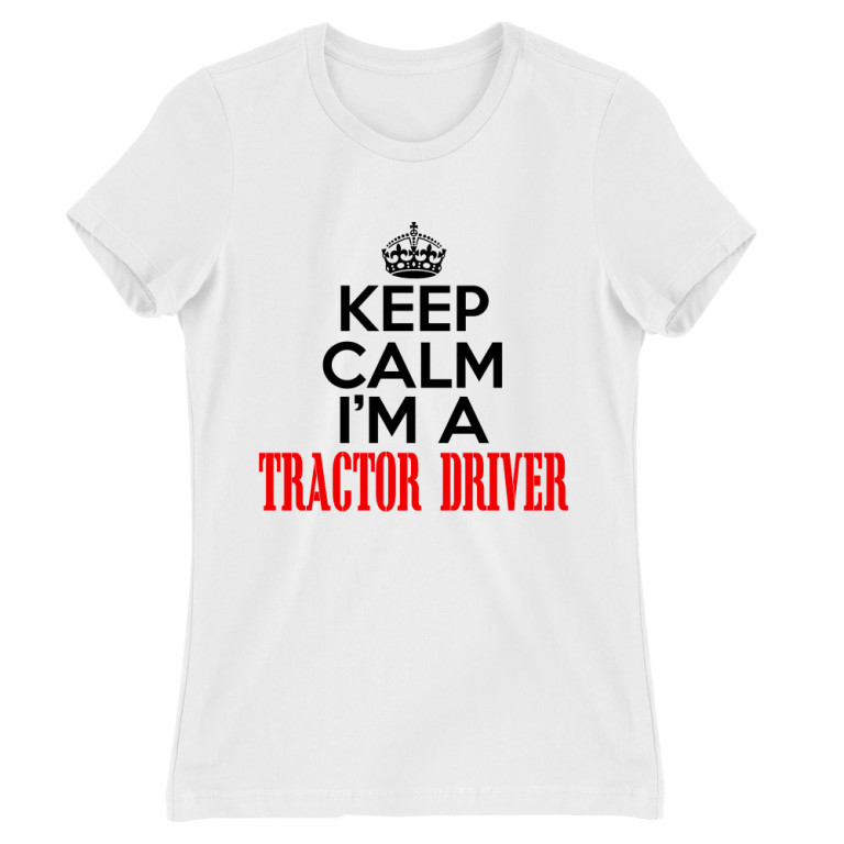 Keep calm, I'm a tractor driver