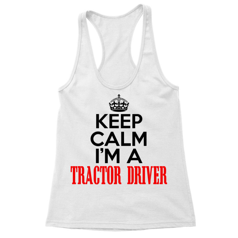 Keep calm, I'm a tractor driver