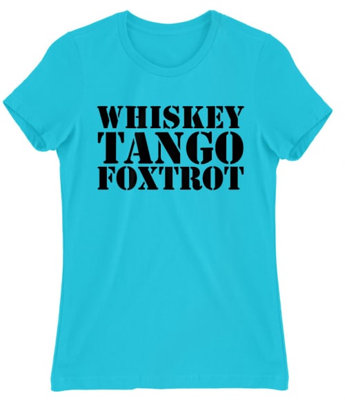Whiskey Tango Foxtrot Póló - Ha Soldier rajongó ezeket a pólókat tuti imádni fogod!